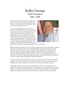 Keller George USET President[removed]Keller George, whose Oneida name Laluhtay-thos means Tree Planter, is the Nation’s only full-time diplomat. He represents the Oneida Indian Nation