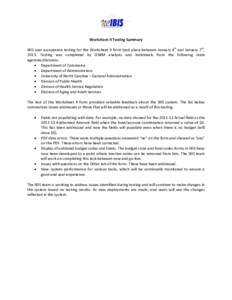 Worksheet II Testing Summary IBIS user acceptance testing for the Worksheet II form took place between January 4th and January 7th, 2013. Testing was completed by OSBM analysts and individuals from the following state ag