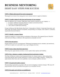 BUSINESS MENTORING EIGHT EASY STEPS FOR SUCCESS STEP 1: Obtain endorsement from senior management Meaningful involvement from management steers internal culture to support an initiative. STEP 2: Consider options for the 