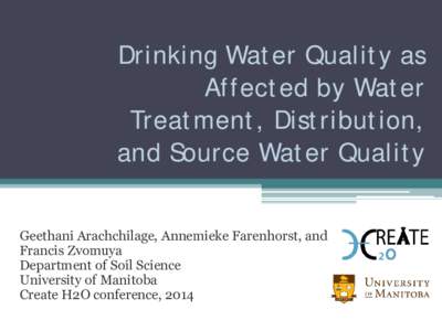 Drinking Water Quality as Affected by Water Treatment, Distribution, and Source Water Quality Geethani Arachchilage, Annemieke Farenhorst, and Francis Zvomuya
