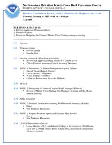 Northwestern Hawaiian Islands Coral Reef Ecosystem Reserve RESERVE ADVISORY COUNCIL MEETING Reserve Conference Room, 6600 Kalaniana‘ole Highway, Suite 300 Thursday, January 20, 2011 • 9:00 am – 4:00 pm AGENDA