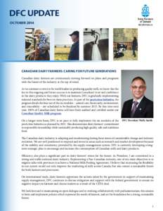 DFC UPDATE OCTOBER 2014 Canadian dairy farmers: Caring for future generations Canadian dairy farmers are continuously moving forward on plans and programs with the future of the industry at the top of mind.