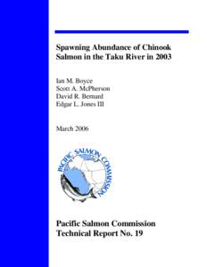 Spawning Abundance of Chinook Salmon in the Taku River in 2003 Ian M. Boyce Scott A. McPherson David R. Bernard Edgar L. Jones III