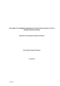 THE FUTURE OF THE COMMISSION GUIDELINES ON THE APPLICATION OF ARTICLE 101 TFEU TO MARITIME TRANSPORT SERVICES Submission to DG Competition, European Commission  By the Freight Transport Association