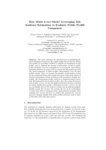 How Much is too Much? Leveraging Ads Audience Estimation to Evaluate Public Profile Uniqueness Terence Chen1,2 , Abdelberi Chaabane3 , Pierre Ugo Tournoux4 , Mohamed-Ali Kaafar1,3 , and Roksana Boreli1,2 1