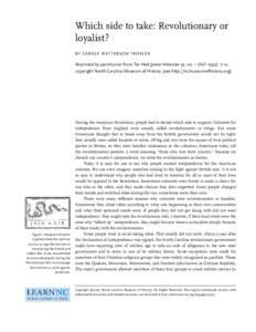 Which side to take: Revolutionary or loyalist? BY CAROLE WATTERSON TROXLER Reprinted by permission from Tar Heel Junior Historian 32, no. 1 (Fall 1992): 7-12, copyright North Carolina Museum of History (see http://ncmuse