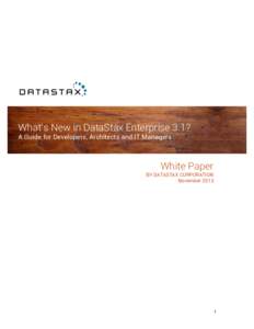 What’s New in DataStax Enterprise 3.1? A Guide for Developers, Architects and IT Managers White Paper BY DATASTAX CORPORATION November 2013