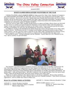 The Chino Valley Connection CHINO VALLEY AREA CHAMBER OF COMMERCE NETWORK PUBLICATION JANUARY 2012 JONES’S NAMED REID-KAECKER VOLUNTEERS OF THE YEAR CONGRATULATIONS to KAY & HARVEY JONES for being named the Chino Valle