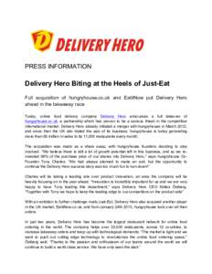 PRESS INFORMATION  Delivery Hero Biting at the Heels of Just-Eat Full acquisition of hungryhouse.co.uk and EatitNow put Delivery Hero ahead in the takeaway race Today, online food delivery company Delivery Hero announces