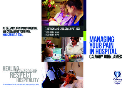 AT CALVARY JOHN JAMES HOSPITAL WE CARE ABOUT YOUR PAIN. YOU CAN HELP TOO... 173STRICKLANDCRES,DEAKINACT2600