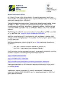 Material measures of length As of the 30 October 2006, all new designs of material measures of length (tape measures) that are used for legal purposes require certification under the measuring instruments directive (MID)