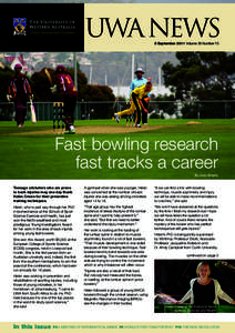 UWA NEWS 5 September 2011 Volume 30 Number 13 Fast bowling research fast tracks a career By Lindy Brophy