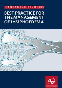 I N T E R N AT I O N A L C O N S E N S U S  BEST PRACTICE FOR THE MANAGEMENT OF LYMPHOEDEMA