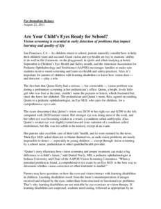 For Immediate Release August 22, 2011 Are Your Child’s Eyes Ready for School? Vision screening is essential to early detection of problems that impact learning and quality of life