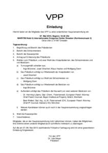 Einladung Hiermit laden wir die Mitglieder des VPP zu einer ordentlichen Hauptversammlung ein: 07. Mai 2015, Beginn: 10.30 Uhr MARITIM Hotel & Internationales Congress Center Dresden (Konferenzraum 3) Ostra-Ufer 2, 01067