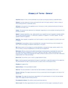 USDC Massachusetts  Glossary of Terms - General Acquittal:Judgment that a criminal defendant has not been proved guilty beyond a reasonable doubt. Affidavit: A written statement of facts confirmed by the oath of the part