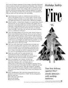 Fire is such an integral component of many holiday celebrations that people tend to overlook its hazards. From Halloween to Hanukkah, from Christmas to Chinese New Year, fire or fireworks are often seen as symbolic neces