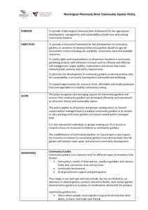 Mornington Peninsula Shire Community Garden Policy  PURPOSE To provide a Mornington Peninsula Shire framework for the appropriate development, management and sustainability of both new and existing