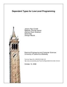 Dependent Types for Low-Level Programming  Jeremy Paul Condit Matthew Thomas Harren Zachary Ryan Anderson David Gay