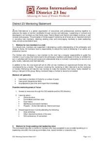 District 23 Mentoring Statement Z onta International is a global organisation of executives and professionals working together to advance the status of women worldwide through service and advocacy. Leadership is nurtured