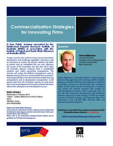 Commercialization Strategies for Innovating Firms A Free Public Seminar presented by the Intellectual Property Research Institute of Australia (IPRIA) in association with the Institute of Patent and Trade Mark Attorneys