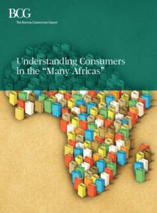 Understanding Consumers in the “Many Africas” The Boston Consulting Group (BCG) is a global management consulting firm and the world’s leading advisor on business strategy. We partner