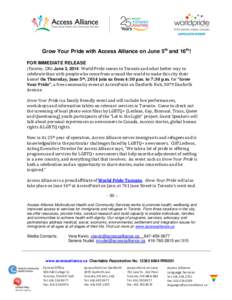 Grow Your Pride with Access Alliance on June 5th and 16th! FOR IMMEDIATE RELEASE (Toronto, ON) June 3, 2014: World Pride comes to Toronto and what better way to celebrate than with people who come from around the world t