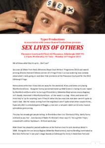 Typer Productions in association with Louise Chantal Productions presents SEX LIVES OF OTHERS Pleasance Courtyard (This), 60 Pleasance, Edinburgh, EH8 9TJ 2.15pm, Wednesday 31st July – Monday 26th August 2013
