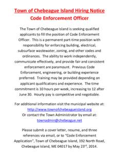 Town of Chebeague Island Hiring Notice Code Enforcement Officer The Town of Chebeague Island is seeking qualified applicants to fill the position of Code Enforcement Officer. This is a permanent part-time position with r