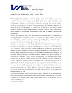 Workshop Report Observing and modeling the Earth’s energy flows The energy balance of Earth is exposed to changes due to external effects such as solar irradiation and to internal causes in the Earth system such volcan