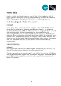 HUSTLE[removed]Hustle is a British television drama series made for BBC 1, first broadcast in[removed]It follows a group of professional con artists in their attempts at swindling the wealthy out of their ill-gotten gains. 