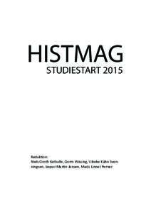 HISTMAG STUDIESTART 2015 Redaktion: Niels Groth Katballe, Gorm Wissing, Vibeke Kühn Svenningsen, Jesper Martin Jensen, Mads Linnet Perner