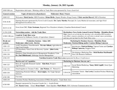 Monday, January 26, 2015 Agenda 8:00-9:00 a.m. General sessions Registration desk open - Morning coffee in Trade Show area sponsored by Veseys Seeds Ltd. Topics of interest to all producers