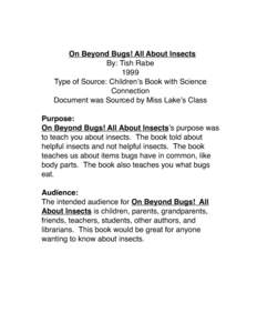 On Beyond Bugs! All About Insects By: Tish Rabe 1999 Type of Source: Childrenʼs Book with Science Connection Document was Sourced by Miss Lakeʼs Class