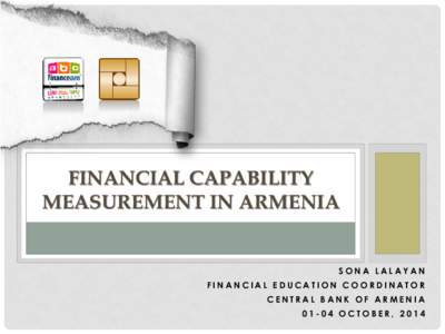 FINANCIAL CAPABILITY MEASUREMENT IN ARMENIA SONA LALAYAN  FINANCIAL EDUCATION COORDINATOR