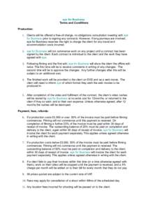 eye for Business Terms and Conditions Production: 1. Clients will be offered a free-of-charge, no-obligations consultation meeting with eye for Business prior to signing any contracts. However, if long journeys are invol