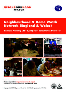 Neighbourhood & Home Watch Network (England & Wales) Business Planning[removed]Final Consultation Document Please respond to [removed] Deadline for final submission: 20th March 2015