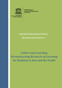 Beyond 2015: Rethinking Learning in a Changing World; Culture and learning: reconstructing research on learning for students in Asia and the Pacific; Education policy research series discussion document; Vol.:2; 2013