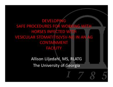 DEVELOPING SAFE PROCEDURES FOR WORKING WITH SAFE PROCEDURES FOR WORKING WITH  HORSES INFECTED WITH VESICULAR STOMATITIS(VSV‐NJ) VESICULAR STOMATITIS(VSV