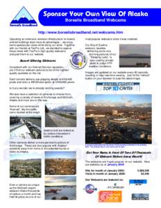 Sponsor Your Own View Of Alaska Borealis Broadband Webcams http://www.borealisbroadband.net/webcams.htm Operating an extensive wireless infrastructure on towers and tall buildings does have its advantages – we enjoy so
