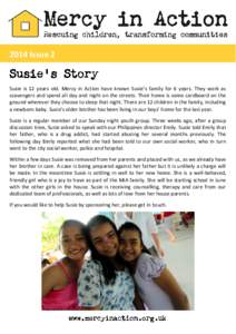 2014 Issue 2  Susie is 12 years old. Mercy in Action have known Susie’s family for 6 years. They work as scavengers and spend all day and night on the streets. Their home is some cardboard on the ground wherever they c