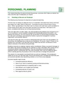 PERSONNEL PLANNING This material describes the personnel planning process, a process which helps you decide how many and what type of employees you require. 2.1