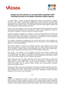 Vizada and CLS partner to provide IMO-compliant LRIT tracking services to European Maritime Safety Agency 17 August 2009 – Vizada, the leading independent satellite communications provider, and CLS, a key player in sus