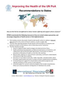 Improving the Health of the UN PoA Recommendations to States How can the PoA be strengthened to reduce human suffering and support cultures of peace? IPPNW recommends the following measures to focus on armed violence pre