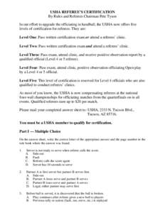 USHA REFEREE’S CERTIFICATION By Rules and Referees Chairman Pete Tyson In our effort to upgrade the officiating in handball, the USHA now offers five levels of certification for referees. They are: Level One: Pass writ