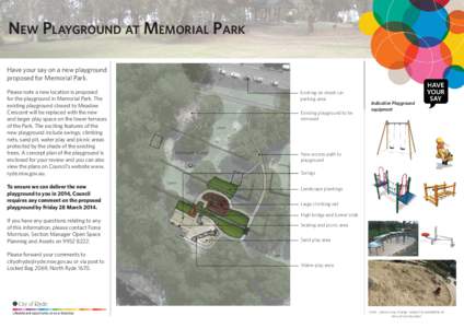 NEW PLAYGROUND AT MEMORIAL PARK Meado w Cres Have your say on a new playground proposed for Memorial Park.