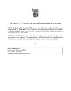 O Presidente da COPA transmite suas mais sentidas condolências ao povo venezuelano  Cidade de Québec, 7 de Março de[removed]Após a morte do Presidente da República Bolivariana da Venezuela, Sr. Hugo Chávez Frias, o P