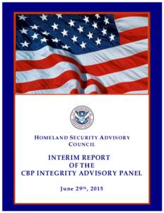 H O M E L A N D S E C U R I T Y A D V IS O R Y COUNCIL INTERIM REPORT OF THE CBP INTEGRITY ADVISOR Y PANEL