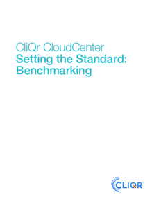 CliQr Technologies  CliQr CloudCenter™ Benchmarking - Page 1 CliQr CloudCenter Setting the Standard: