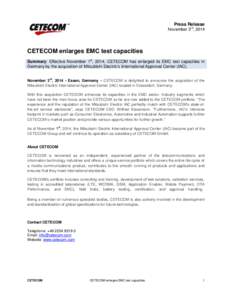 Press Release November 3rd, 2014 CETECOM enlarges EMC test capacities Summary: Effective November 1st, 2014, CETECOM has enlarged its EMC test capacities in Germany by the acquisition of Mitsubishi Electric’s Internati